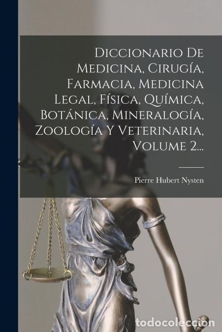 Libri: Diccionario De Medicina, Cirug&iacute;a, Farmacia, Medicina Legal, F&iacute;sica, Qu&iacute;mica, Bot&aacute;nica, Mineralog&iacute;a,