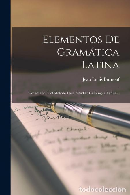 Livros: Elementos De Gram&aacute;tica Latina - Extractados Del M&eacute;todo Para Estudiar La Lengua Latina... - Jean Loui