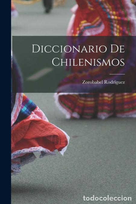 Livres: Diccionario de Chilenismos - Zorobabel Rodr&iacute;guez