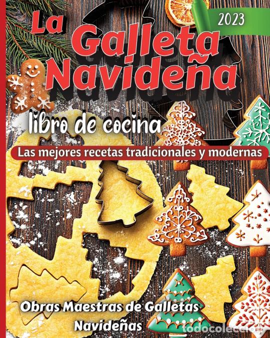 Libri: La Galleta Navidena Libro De Cocina - Las mejores recetas tradicionales y modernas - Emily Soto
