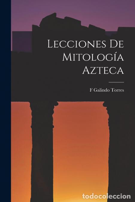 books: Lecciones De Mitolog&iacute;a Azteca - F Galindo Torres