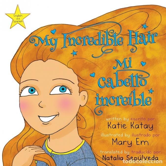 B&uuml;cher: My Incredible Hair - Mi cabello incre&iacute;ble - English and Spanish bilingual edition - edici&oacute;n biling&uuml;e