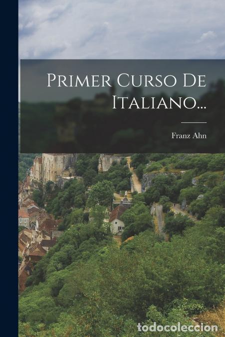Libri: Primer Curso De Italiano... - Franz Ahn