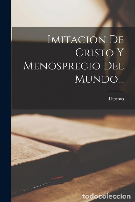 Libri: Imitaci&oacute;n De Cristo Y Menosprecio Del Mundo... - Thomas (a Kempis)