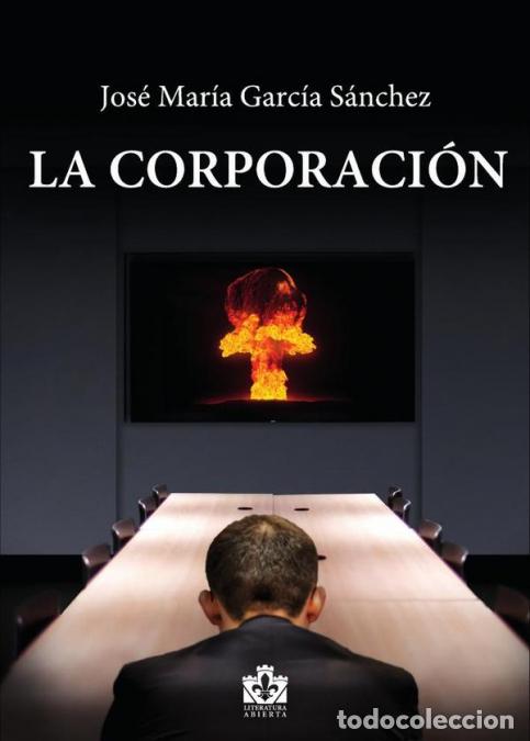 Libri: La corporaci&oacute;n - Jos&eacute; Mar&iacute;a Garc&iacute;a S&aacute;nchez