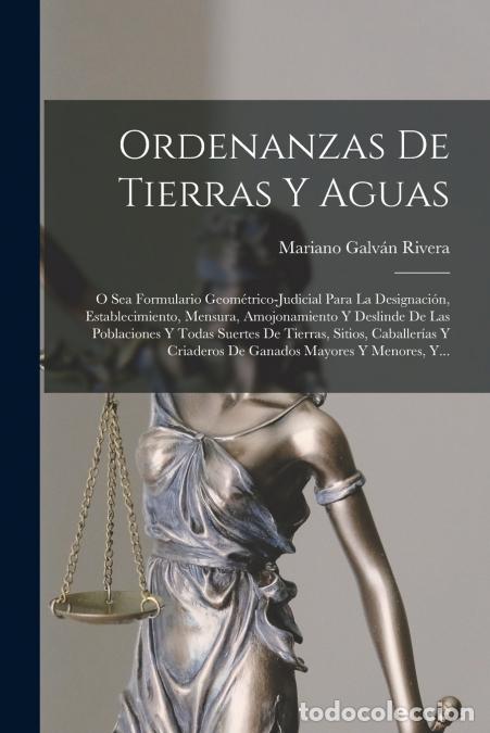 B&uuml;cher: Ordenanzas De Tierras Y Aguas - O Sea Formulario Geom&eacute;trico-judicial Para La Designaci&oacute;n, Establecim