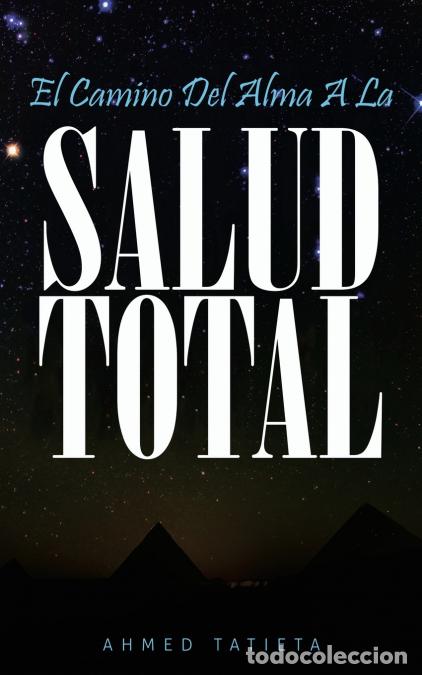 books: EL CAMINO DEL ALMA A LA SALUD TOTAL - AHMED Y TATIETA