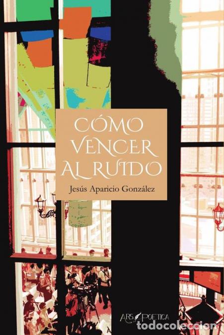 Libros: C&oacute;mo vencer al ruido - Jes&uacute;s Aparicio Gonz&aacute;lez
