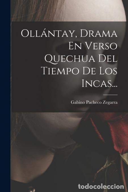 B&uuml;cher: Oll&aacute;ntay, Drama En Verso Quechua Del Tiempo De Los Incas... - Gabino Pacheco Zegarra