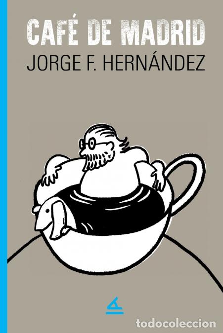Libros: Caf&eacute; de Madrid - Jorge F. Hern&aacute;ndez - Foto 1