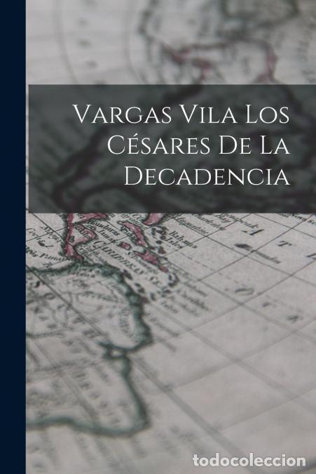 Libri: Vargas Vila Los C&eacute;sares de la Decadencia - Anonymous