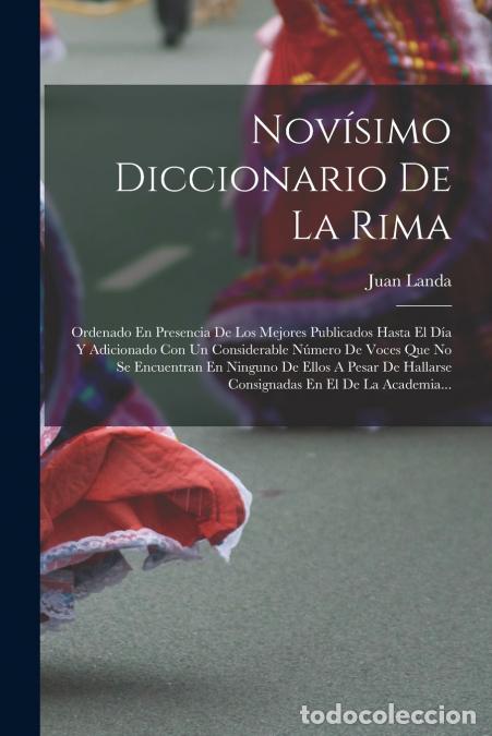 Libri: Nov&iacute;simo Diccionario De La Rima - Ordenado En Presencia De Los Mejores Publicados Hasta El D&iacute;a Y Adi