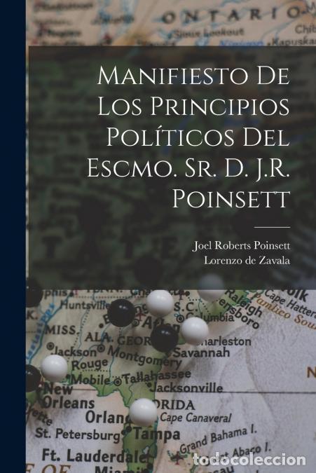 Libri: Manifiesto de los principios pol&iacute;ticos del Escmo. Sr. d. J.R. Poinsett - Lorenzo de Zavala,Joel Robe