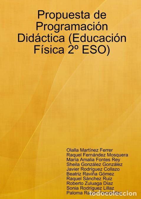 Libros: Propuesta de Programaci&oacute;n Did&aacute;ctica (Educaci&oacute;n F&iacute;sica 2&ordm; ESO) - Olalla Mart&iacute;nez Ferrer,Raquel Fern&aacute;n