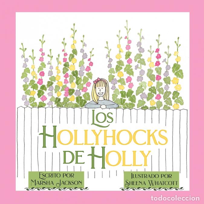 Libri: Los hollyhocks de Holly - Marsha Jackson,Sheena Whatcott