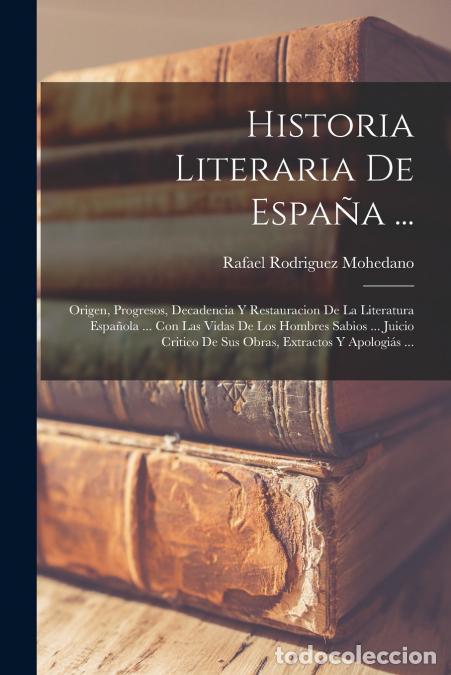 Libri: Historia Literaria De Espa&ntilde;a ... - Origen, Progresos, Decadencia Y Restauracion De La Literatura Esp