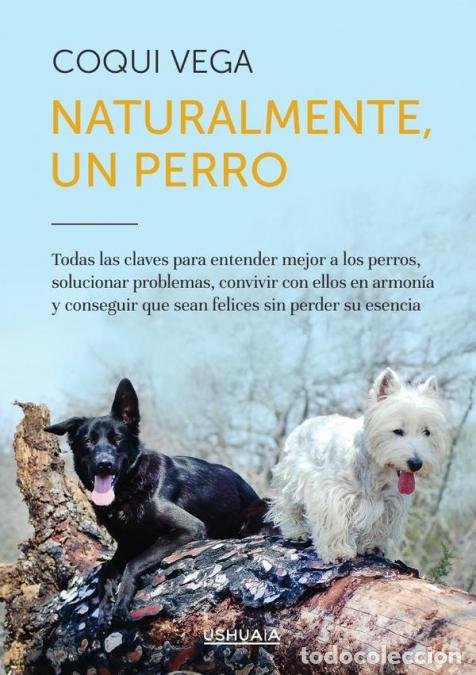 Libri: Naturalmente, un perro - Todas las claves para entender mejor a los perros, solucionar problemas, co