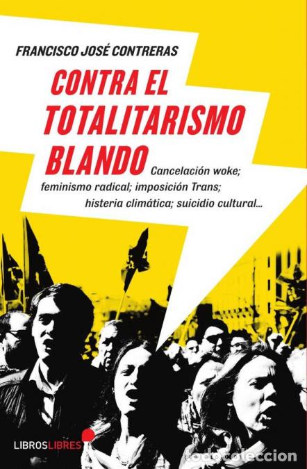 books: Contra el totalitarismo blando - Francisco Jos&eacute; Contreras