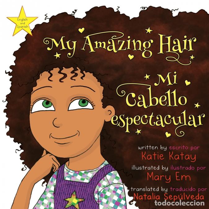 Livres: My Amazing Hair - Mi cabello espectacular - English and Spanish bilingual edition - Edici&oacute;n biling&uuml;e