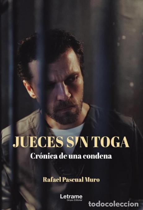Libri: Jueces sin toga. Cr&oacute;nica de una condena - Rafael Pascual Muro