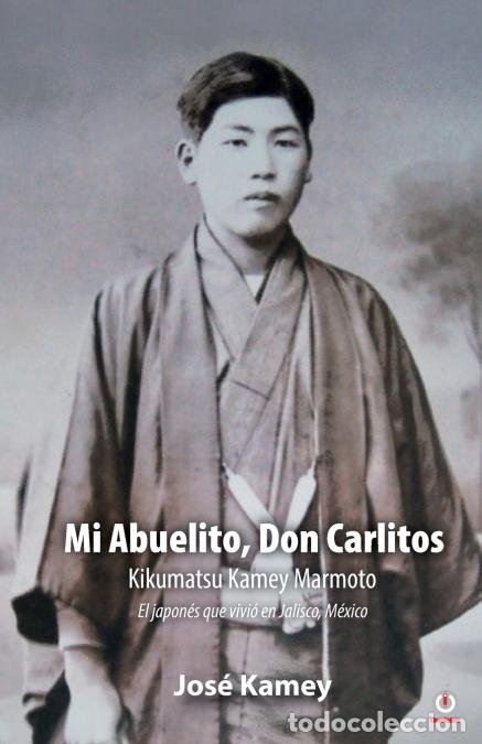 Libri: Mi Abuelito, Don Carlitos - Kikumatsu Kamey Marmoto - Jos&eacute; Kamey