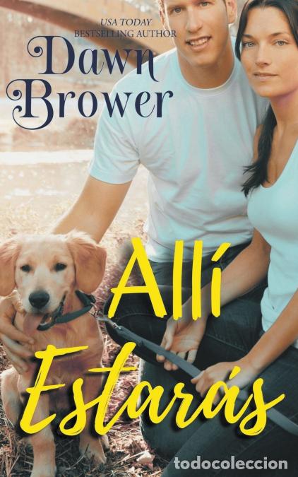 Libros: All&#237; Estar&#225;s - Dawn Brower - Foto 1