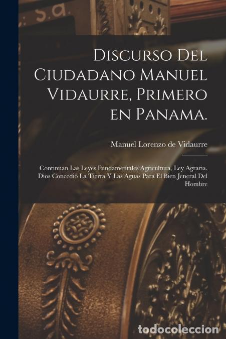 Libros: Discurso del ciudadano Manuel Vidaurre, primero en Panama. - Continuan las leyes fundamentales agric