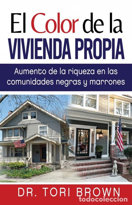 Livres: El Color de la Vivienda Propia - Aumento de la Riqueza en Las Comunidades Negras y Marrones - Dr. To