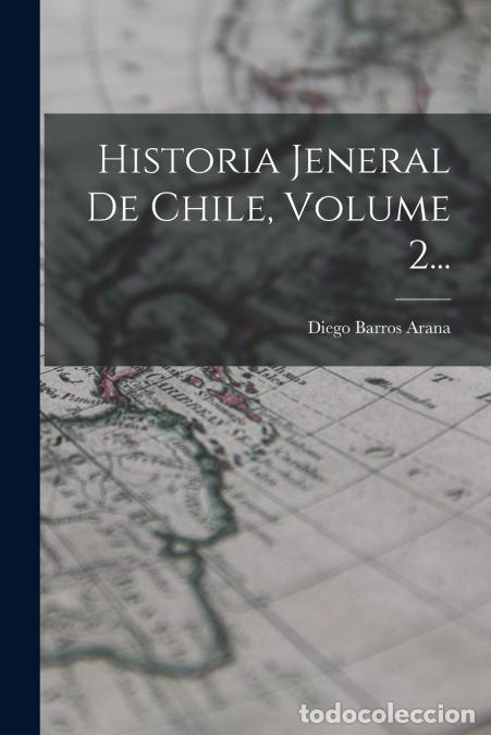 Livros: Historia Jeneral De Chile, Volume 2... - Diego Barros Arana