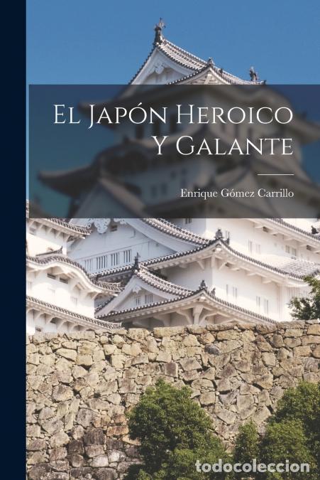 Livres: El Jap&oacute;n Heroico Y Galante - Enrique 1873-1927 G&oacute;mez Carrillo
