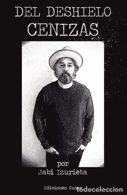 Libri: Del deshielo cenizas - Jabi Izurieta