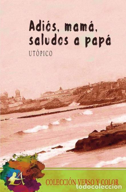 Libri: Adi&oacute;s, mam&aacute;, saludos a pap&aacute; - Ut&oacute;pico .