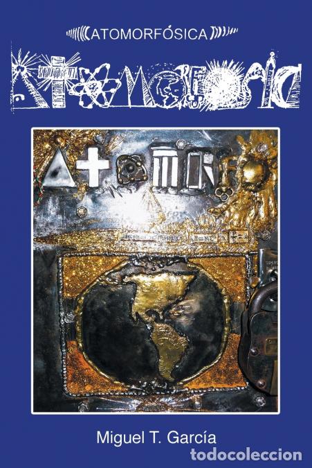 Libri: Atomorfosica - Miguel T. Garc&iacute;a