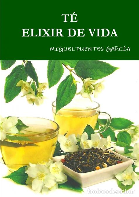 Libri: T&Eacute; ELIXIR DE VIDA - MIGUEL FUENTES GARC&Iacute;A