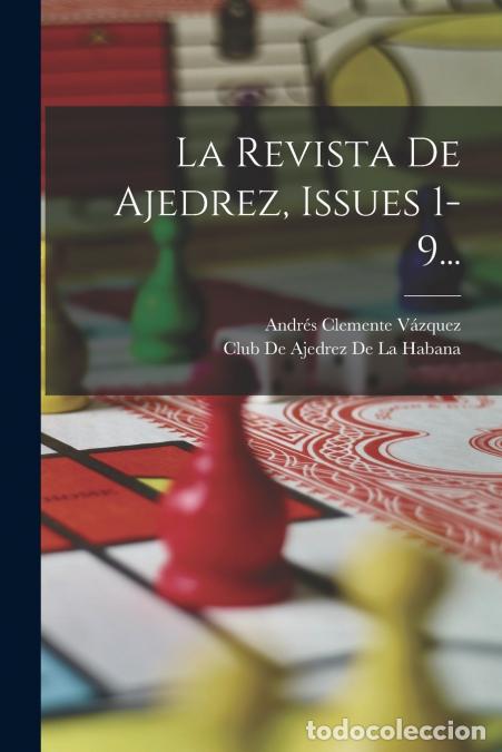 Libri: La Revista De Ajedrez, Issues 1-9... - Andr&eacute;s Clemente V&aacute;zquez,Club De Ajedrez De La Habana
