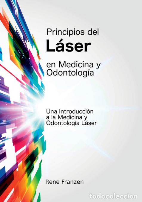 B&uuml;cher: Principios del L&aacute;ser en Medicina y Odontolog&iacute;a - Rene Franzen,Pilar Martin