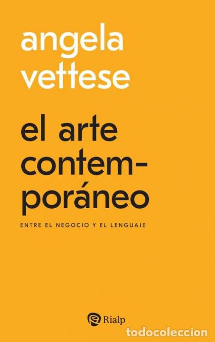B&uuml;cher: El arte contempor&aacute;neo - Entre el negocio y el lenguaje - Angela Vettese