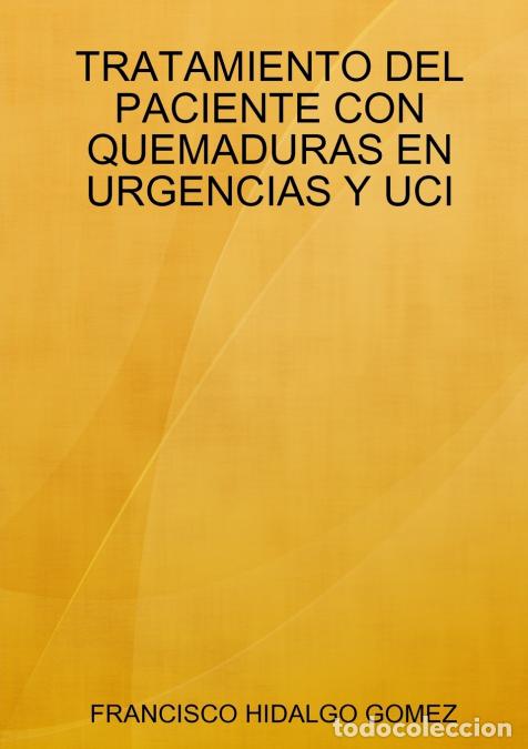 Libri: TRATAMIENTO DEL PACIENTE CON QUEMADURAS EN URGENCIAS Y UCI - FRANCISCO HIDALGO GOMEZ