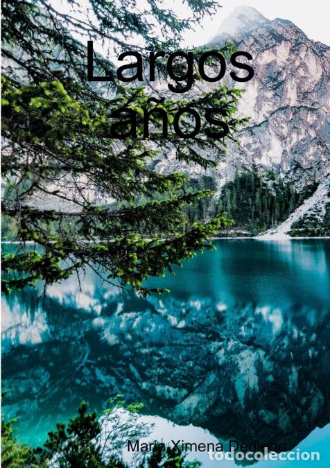 B&uuml;cher: Largos a&ntilde;os - Maria Ximena Dediego