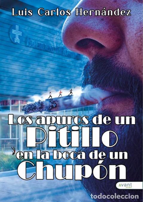 Libri: Los apuros de un pitillo en la boca de un chup&oacute;n - Luis Carlos Hern&aacute;ndez