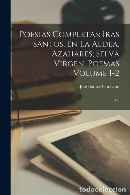 B&uuml;cher: Poesias completas - Iras santos, En la aldea, Azahares; Selva virgen, poemas Volume 1-2: 1-2 - Jos&eacute;
