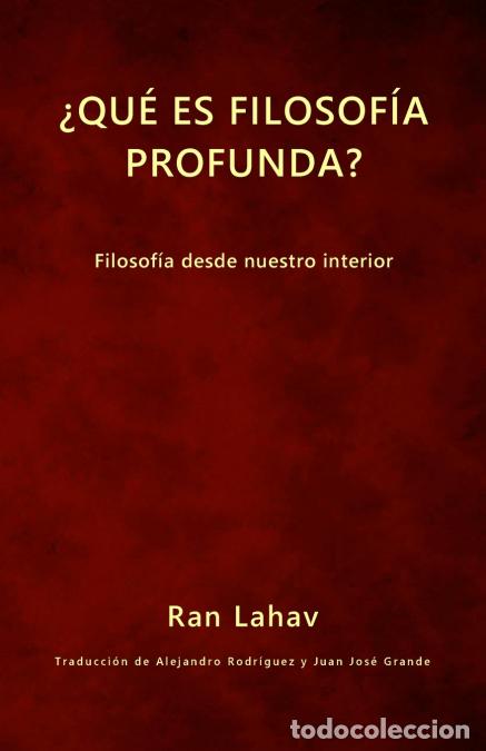 books: &iquest;Qu&eacute; es filosof&iacute;a profunda? - Filosof&iacute;a desde nuestro interior - Ran Lahav,ALEJANDRO RODRIGUEZ,Juan