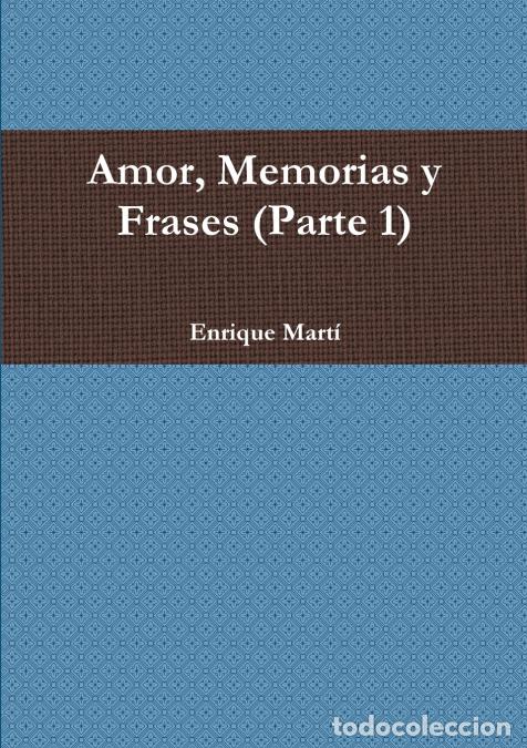 Livres: AMOR, MEMORIAS Y FRASES (Parte 1) - Enrique Mart&iacute;