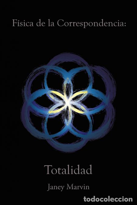 Libri: F&iacute;sica de la Correspondencia - Totalidad - Janey Marvin