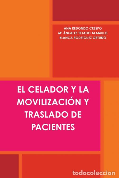 Libri: EL CELADOR Y LA MOVILIZACI&Oacute;N Y TRASLADO DE PACIENTES - ANA REDONDO CRESPO,M&ordf; ANGELES TEJADO ALAMILLO