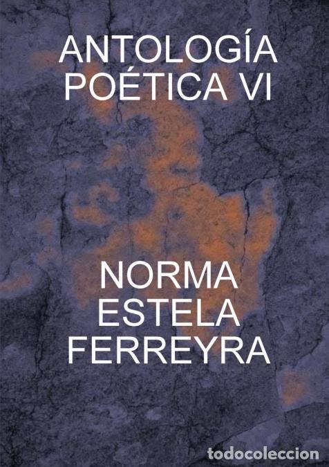 B&uuml;cher: ANTOLOG&Iacute;A VI - NORMA ESTELA FERREYRA