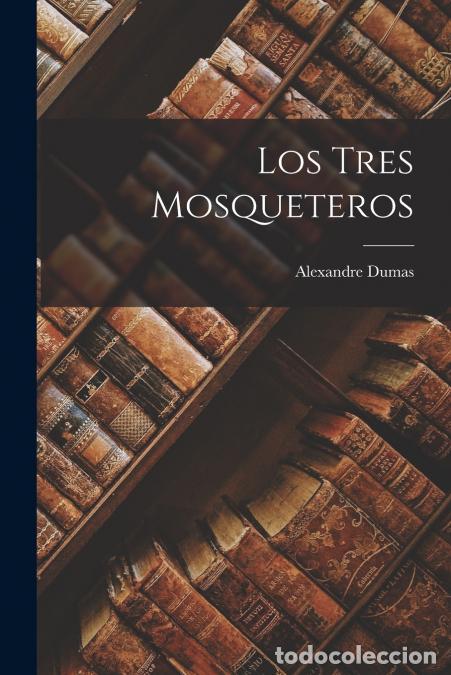 Libros: Los Tres Mosqueteros - Alexandre Dumas - Foto 1