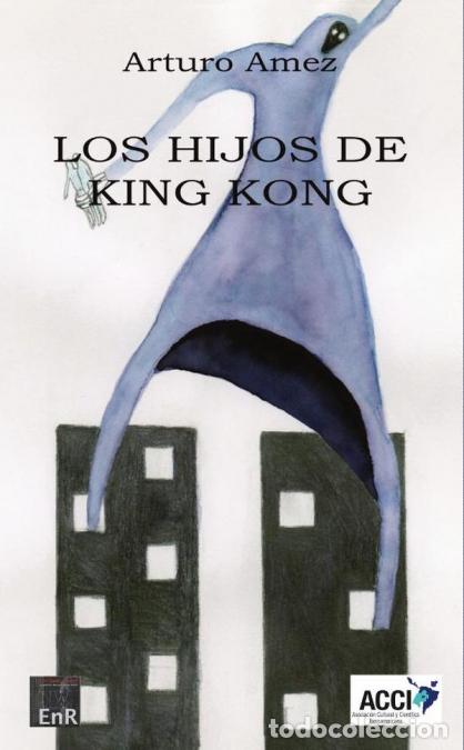 Livres: Los hijos de King Kong - Arturo Amez