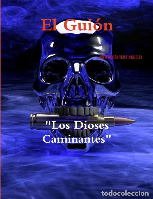 Libri: El Gui&oacute;n Los Dioses Caminantes - Christopher Vince Gonzales