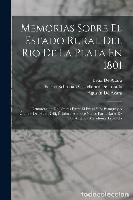 books: Memorias Sobre El Estado Rural Del Rio De La Plata En 1801 - Demarcacion De L&iacute;mites Entre El Brasil